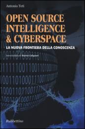 Open source, intelligence & cyberspace. La nuova frontiera della conoscenza