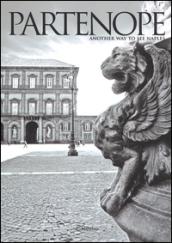 Partenope. Another way to see Naples. Ediz. italiana e inglese