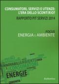 Consumatori, servizi e utenze: l'era dello scont(r)o? Rapporto Pit servizi 2014. Energia e ambiente