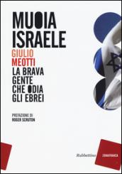 Muoia Israele: La brava gente che odia gli ebrei