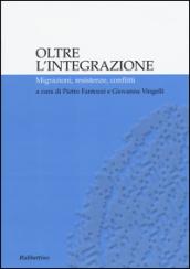 Oltre l'integrazione. Migrazioni, resistenze, conflitti