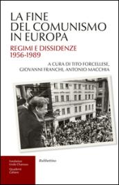 La fine del comunismo in Europa. Regimi e dissidenze (1956-1989)