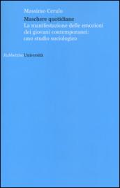 Maschere quotidiane. La manifestazione delle emozioni dei giovani contemporanei: uno studio sociologico