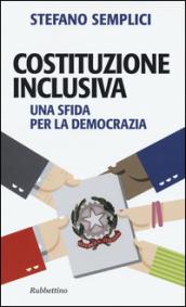 Costituzione inclusiva. Una sfida per la democrazia