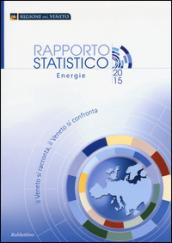 Il Veneto si racconta, il Veneto si confronta. Rapporto statistico energie 2015