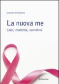 La nuova me. Seno, malattia, narrative