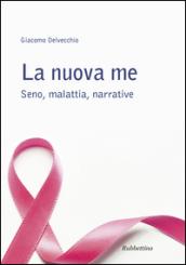 La nuova me. Seno, malattia, narrative