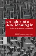 Nel labirinto delle ideologie. Scritti su Domenico Settembrini