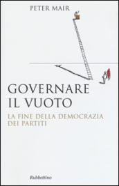 Governare il vuoto. La fine della democrazia dei partiti