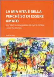 La mia vita è bella perché so di essere amato. Contributi di umanizzazione nell'ASP di Crotone