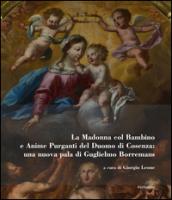 La Madonna col bambino e Anime purganti del Duomo di Cosenza: una nuova pala di Guglielmo Borremans. Ediz. illustrata