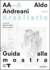 Aldo Andreani architetto. Catalogo della mostra (Mantova, 7 novembre 2015- 31 gennaio 2016)