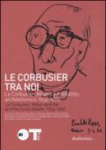 Le Courbusier tra noi. Le Corbusier, Milano e il dibattito architettonico, 1934-1966. Ediz. italiana e francese