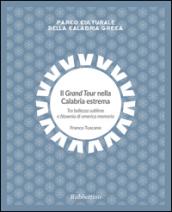 Il Grand Tour nella Calabria estrema. Tra bellezza sublime e filoxenia di omerica memoria. Parco culturale della Calabria greca