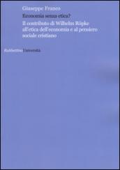 Economia senza etica? Il contributo di Wilhelm Röpke all'etica dell'economia e al pensiero sociale cristiano