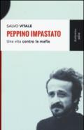 Peppino Impastato. Una vita contro la mafia