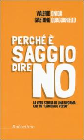 Perché è saggio dire no. La vera storia di una riforma che ha «cambiato verso»