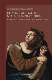 L'Italia e gli italiani nella Grande Guerra. Politica, economia, arte e società (1915-1918)