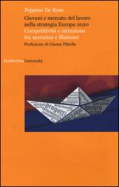 Giovani e mercato del lavoro nella strategia Europa 2020. Competitività e istruzione tra speranza e illusione
