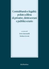 Contrabbando e legalità: polizie a difesa di privative, diritti sovrani e pubblico erario