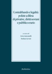 Contrabbando e legalità: polizie a difesa di privative, diritti sovrani e pubblico erario