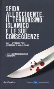 Sfida all'Occidente: il terrorismo islamico e le sue conseguenze. Dall'11 settembre 2001 all'elezione di Donald Trump