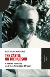 The castle on the Hudson. Charles Paterno and the american dream