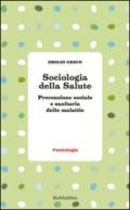 Sociologia della salute. Prevenzione sociale e sanitaria delle malattie