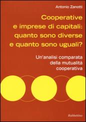 Cooperative e imprese di capitali: quanto sono diverse e quanto sono uguali? Un'analisi comparata della mutualità cooperativa