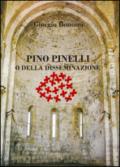 Pino Pinelli o della disseminazione. Ediz. a colori