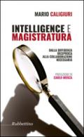 Intelligence e magistratura. Dalla diffidenza reciproca alla collaborazione necessaria