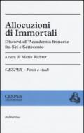 Allocuzioni di immortali. Discorsi all'Accademia francese fra Sei e Settecento