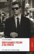 Con Flaiano e Fellini a via Veneto: Dalla dolce vita alla Roma di oggi