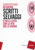 Scritti selvaggi o della lotta con la vita che ci divora