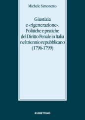 Giustizia e «rigenerazione». Politiche e pratiche del diritto penale in Italia nel triennio repubblicano (1796-1799)