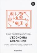 L'economia arancione. Storie e politiche della creatività