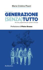 Generazione (Senza) tutto. Dire, fare, programmare per i giovani e l'Europa