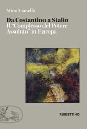 Da Costantino a Stalin. Il «complesso del potere assoluto» in Europa