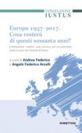 Europa 1957-2017. Cosa resterà di questi Sessanta anni. Celebrazione «ombra», non retorica, nel sessantesimo anniversario dei trattati di Roma