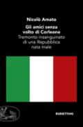 Gli amici senza volto di Corleone. Tramonto insanguinato di una Repubblica nata male