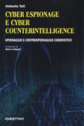 Cyber espionage e cyber counterintelligence. Spionaggio e controspionaggio cibernetico