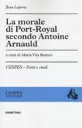 La morale di Port-Royal secondo Antoine Arnauld