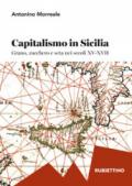 Capitalismo in Sicilia. Grano, zucchero e seta nei secoli XV-XVII