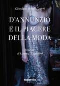 D'Annunzio e il piacere della moda. Ediz. illustrata