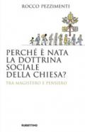 PERCHE' E' NATA LA DOTTRINA SOCIALE DELLA CHIESA?