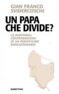 Un papa che divide? Le inevitabili contraddizioni di un pontificato rivoluzionario