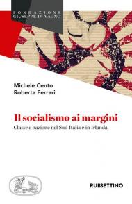 Il socialismo ai margini. Classe e nazione nel Sud Italia e in Irlanda