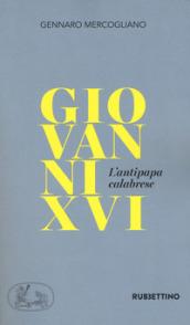 Giovanni XVI. L'antipapa calabrese