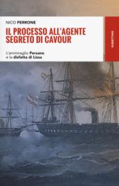 IL SURREALE PROCESSO DELL'AGENTE SEGRETO DI CAVOUR