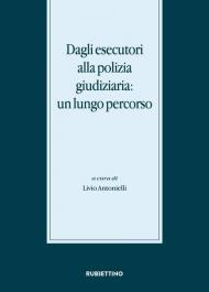 Dagli esecutori alla polizia giudiziaria: un lungo percorso